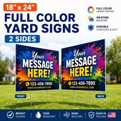 18x24 Yard Signs – Full Color, 2 Sides (full bleed is OK) 18x24 Yard Signs – Full Color, 2 Sides (full bleed is OK)